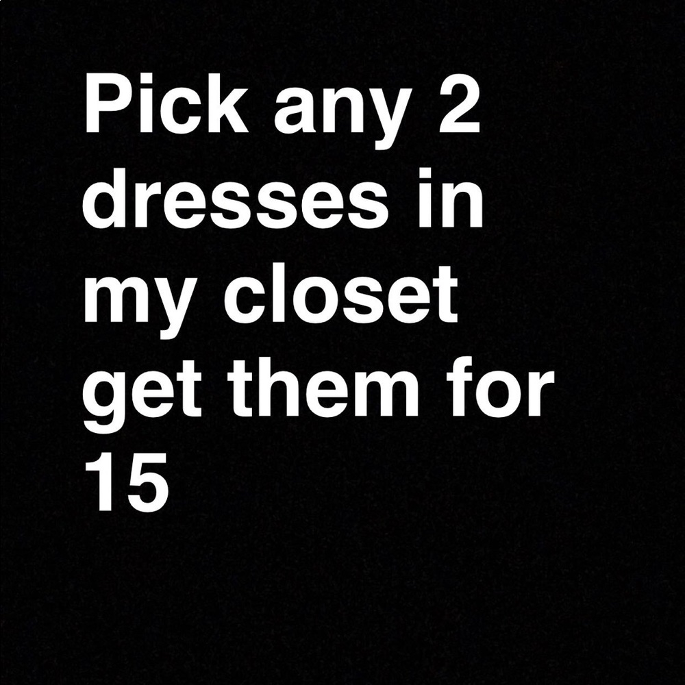 Pick any 2 for 15 dresses